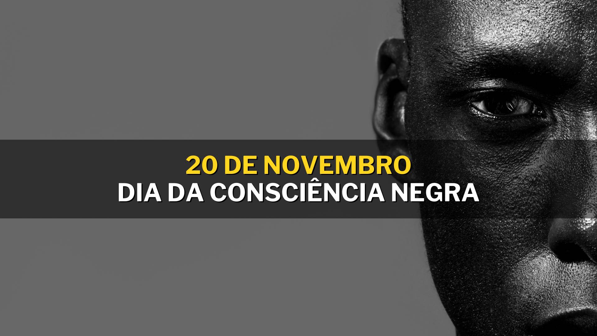 Dia da Consciência Negra 20 de Novembro